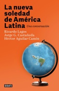 Cover: La nueva soledad de America Latina / Latin Americas New Solitude. A Dialogue - Penguin Random House Grupo Editorial