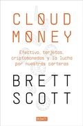 Cover: Cloudmoney: Efectivo, tarjetas, criptomonedas y la lucha por nuestras carteras / Cloudmoney. Cash, Cards, Crypto and the War for our Wallets - Debate