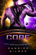 Cover: Core: Most Wanted Alien Brides #4 (Intergalactic Dating Agency) - Flirtation Publishing