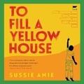 Cover: To Fill a Yellow House - HarperCollins