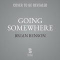Cover: Going Somewhere - Blackstone Publishing