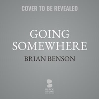 Enlarge image Cover: Going Somewhere - Blackstone Publishing