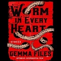 Cover: The Worm in Every Heart - Blackstone Publishing