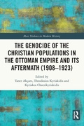 Cover: The Genocide of the Christian Populations in the Ottoman Empire and its Aftermath (1908-1923) - Routledge
