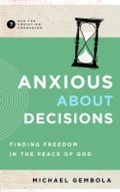 Cover: Anxious about Decisions - New Growth Press