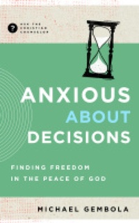 Enlarge image Cover: Anxious about Decisions - New Growth Press