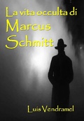 Cover: La vita occulta di Marcus Schmitt (Racconti veri di un mondo immaginario) - Babelcube Inc.