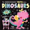 Cover: Unbelievable Truth about Dinosaurs - Make Believe Ideas