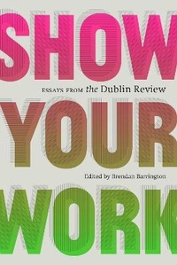 Enlarge image Cover: Show Your Work - Dublin Review Books