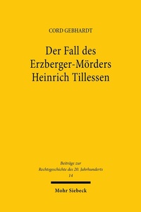 Abbildung von: Der Fall des Erzberger-Mörders Heinrich Tillessen - Mohr Siebeck