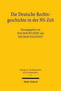 Abbildung von: Die Deutsche Rechtsgeschichte in der NS-Zeit - Mohr Siebeck