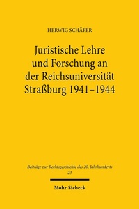 Abbildung von: Juristische Lehre und Forschung an der Reichsuniversität Straßburg 1941-1944 - Mohr Siebeck