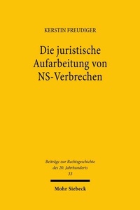 Abbildung von: Die juristische Aufarbeitung von NS-Verbrechen - Mohr Siebeck