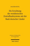 Cover: Die Errichtung des westdeutschen Zentralbanksystems mit der Bank deutscher L&auml;nder - Mohr Siebeck
