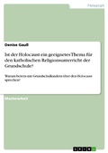 Abbildung von: Ist der Holocaust ein geeignetes Thema für den katholischen Religionsunterricht der Grundschule? - GRIN Verlag