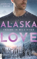 Cover: Alaska Love - Tr&auml;ume in Wild River - LYX