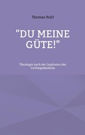 Cover: "Du meine G&uuml;te!" - Books on Demand