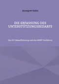 Cover: Die Erfassung des Unterst&uuml;tzungsbedarfs - Arbeiten mit der ICF-Klassfikation