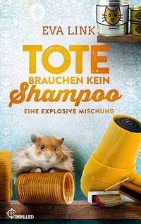 Abbildung von: Tote brauchen kein Shampoo - Eine explosive Mischung - beTHRILLED