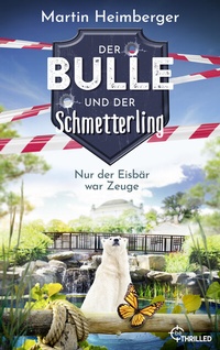 Abbildung von: Der Bulle und der Schmetterling - Nur der Eisbär war Zeuge - beTHRILLED