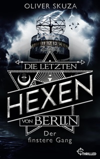 Abbildung von: Die letzten Hexen von Berlin - Der finstere Gang - beTHRILLED