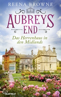 Abbildung von: Aubreys End - Das Herrenhaus in den Midlands - beHEARTBEAT