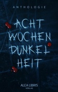 Cover: Acht Wochen Dunkelheit - Alea Libris