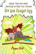 Cover: Choose your Own Story: Adventure of Fairy Tale Universe #1:The Lost Dragon Egg - Freya Vert