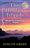 Cover: The Hidden Islands (Whispers of a Dream Series - Edited for Young Adults, #0.1) - Whispers of a Dream Series - Edited for Young Adults