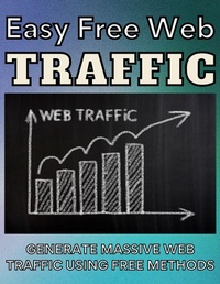 Enlarge image Cover: Easy Free Web Traffic - arther d rog