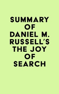 Abbildung von: Summary of Daniel M. Russell's The Joy of Search - IRB Media
