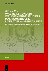 Abbildung von: Was heisst und zu welchem Ende studiert man romanische Literaturwissenschaft? - De Gruyter