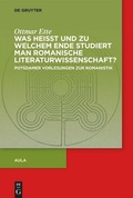 Cover: Was heisst und zu welchem Ende studiert man romanische Literaturwissenschaft? - De Gruyter