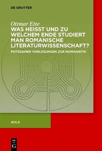 Abbildung von: Was heisst und zu welchem Ende studiert man romanische Literaturwissenschaft? - De Gruyter