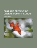 Cover: Past and Present of Greene County, Illinois - Rarebooksclub.com