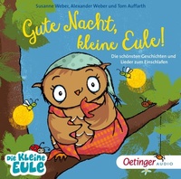 Abbildung von: Gute Nacht, kleine Eule! Die schönsten Geschichten und Lieder zum Einschlafen - Oetinger Media