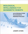 Cover: Biological Intelligence for Biomimetic Robots - MIT Press