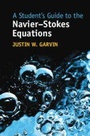 Cover: A Student's Guide to the Navier-Stokes Equations - Cambridge University Press