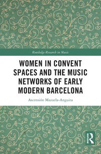 Abbildung von: Women in Convent Spaces and the Music Networks of Early Modern Barcelona - Routledge