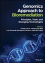 Cover: Genomics Approach to Bioremediation - Principles, Tools, and Emerging Technologies - Wiley