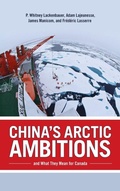 Cover: China's Arctic Ambitions and What They Mean for Canada - University of Calgary Press