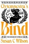 Cover: Clytemnestra's Bind - Neem Tree Press Limited