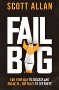 Cover: Fail Big - Scott Allan Publishing, LLC