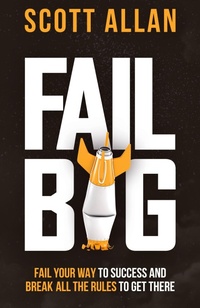 Enlarge image Cover: Fail Big - Scott Allan Publishing, LLC