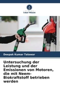 Cover: Untersuchung der Leistung und der Emissionen von Motoren, die mit Neem-Biokraftstoff betrieben werden - Verlag Unser Wissen