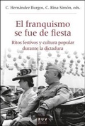 Cover: El franquismo se fue de fiesta : ritos festivos y cultura popular durante la dictadura - Publicacions de la Universitat de Val&egrave;ncia