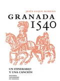 Cover: Granada 1540 : un itinerario y una canci&oacute;n - Editorial Universidad de Granada