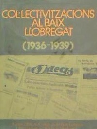 Abbildung von: Col lectivitzacions al Baix Llobregat (1936-1939) - Publicacions de l'Abadia de Montserrat, S.A.