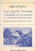 Cover: Fray Anselm Turmeda ('Abdallah al-Taryuman) y su pol&eacute;mica islamo-cristiana : edici&oacute;n, traducci&oacute;n y estudio de la tuhfa - Hiperi&oacute;n