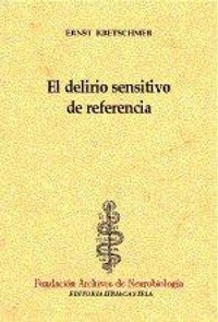 Abbildung von: El delirio sensitivo de referencia : contribución al problema de la parandia y a la teoría psiquiátrica del carácter - Editorial Triacastela